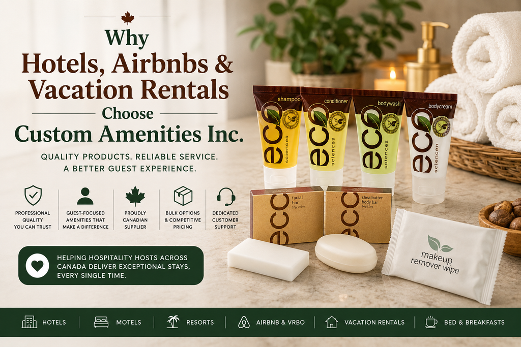 Why Hotels, Airbnbs, and Vacation Rentals Choose Custom Amenities Inc. Canada for High-Quality Toiletries and Amenities
